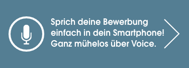 Sprich deine Bewerbung einfach in dein Smartphone! Ganz mühelos über Voice