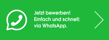 Jetzt bewerben! Einfach und schnell: via WhatsApp